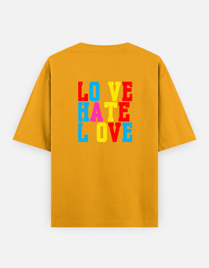 Yellow oversized unisex t shirt featuring a back print with stacked LOVE HATE LOVE typography in bold red, blue, yellow, and pink block lettering. Made from premium 240 GSM 100% cotton with a relaxed oversized fit. Available in Black and Cream by Shisha.