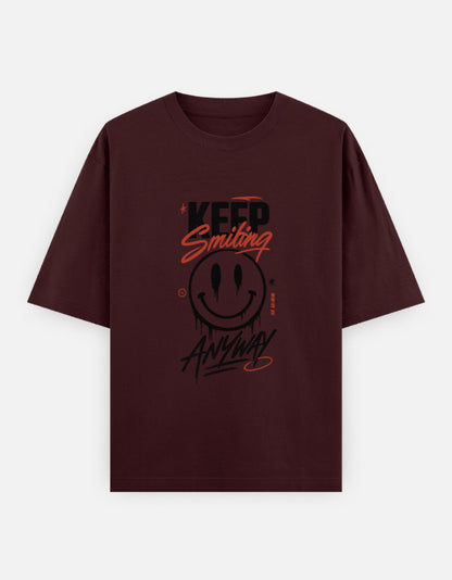 Keep Smiling Anyway Front Print Unisex Maroon Oversized T-Shirt