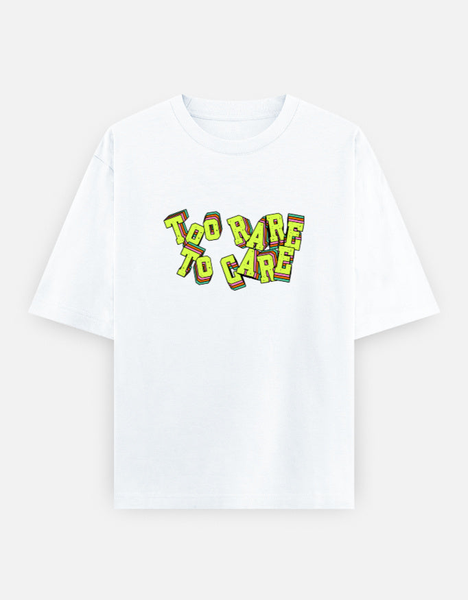 Too Rare To Care Front Print Unisex White Oversized T-Shirt