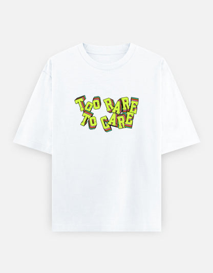 Too Rare To Care Front Print Unisex White Oversized T-Shirt